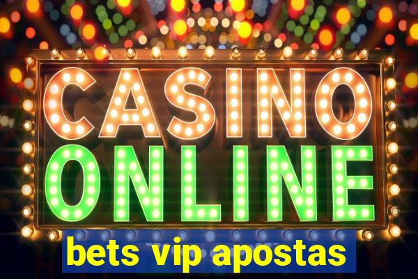 bets vip apostas